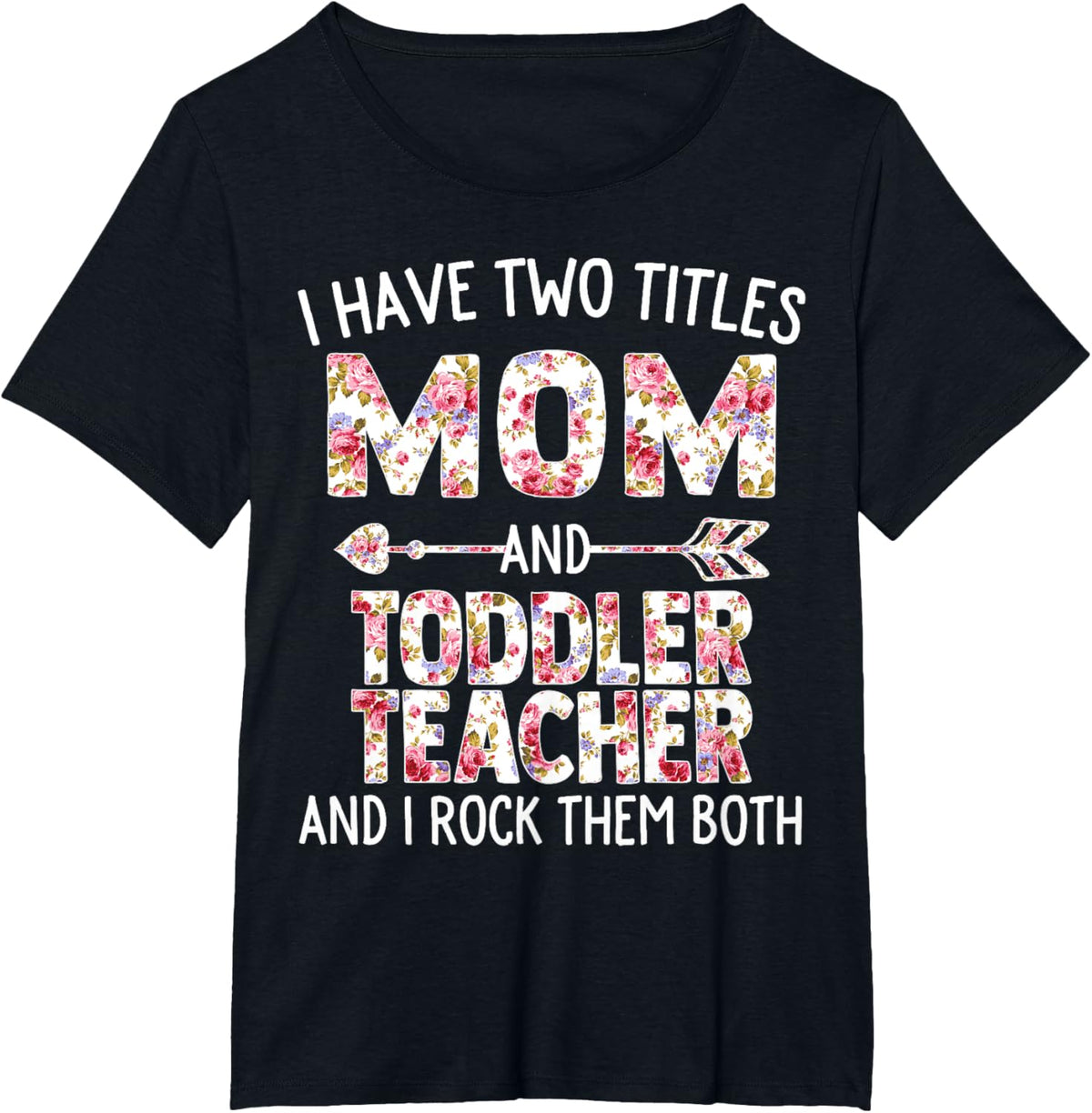 I Have Two Titles Mom &amp; Toddler Teacher Mothers Day Flower
