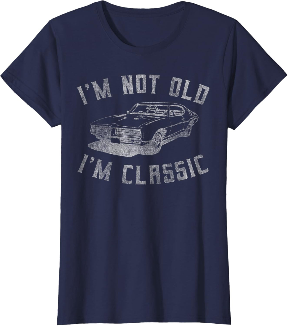I&#39;m Not Old I&#39;m Classic Funny Car Graphic - Mens &amp; Womens Short Sleeve