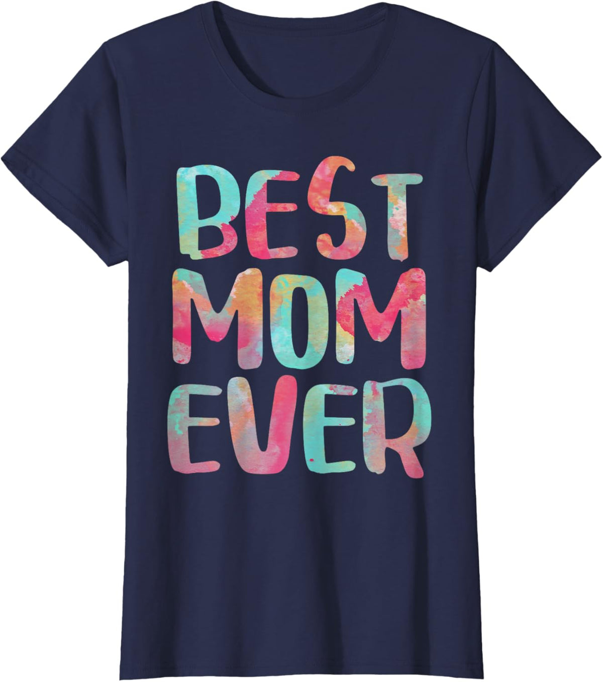 Best Mom Ever T-Shirt Mother&#39;s Day Shirt