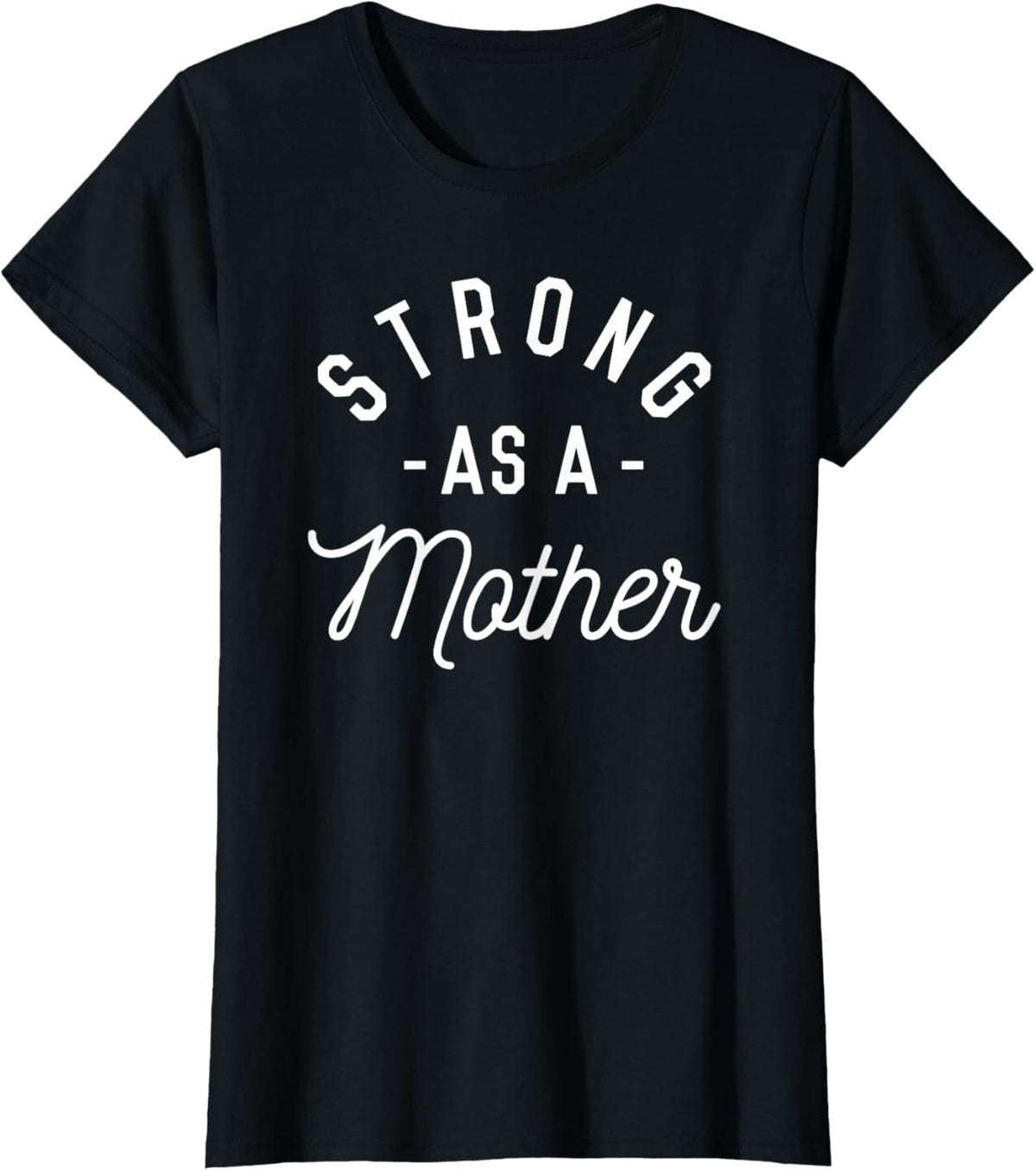 Strong as a Mother T-Shirt - Mothers Day Gift - Baby Shower