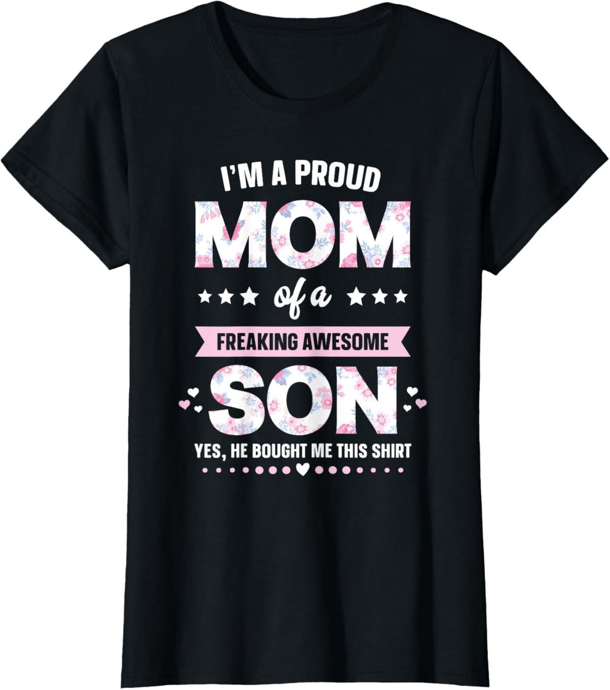 I&#39;m A Proud Mom Shirt Gift From Son To Mom Funny Mothers Day Mother Shirt