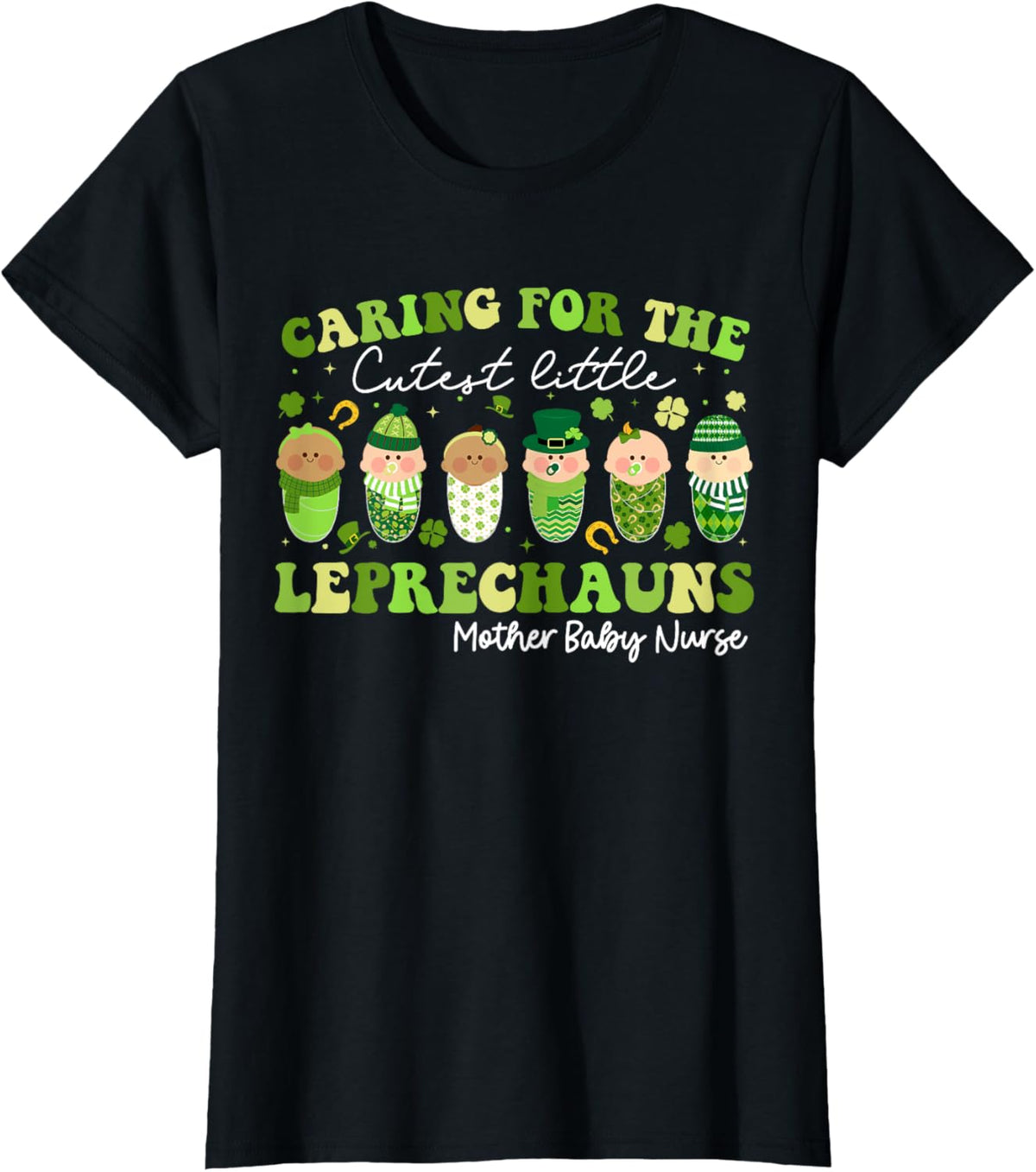 Care For Little Leprechauns Mother Baby Nurse St Patricks Mother Shirt
