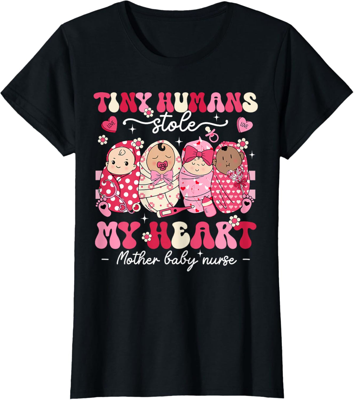 Mother Baby Nurse Tiny Humans Stole My Heart Valentines Day Mother Shirt