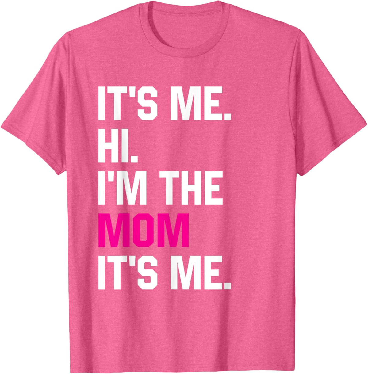 Mothers Day Funny Its Me Hi Im The Mom Its Me