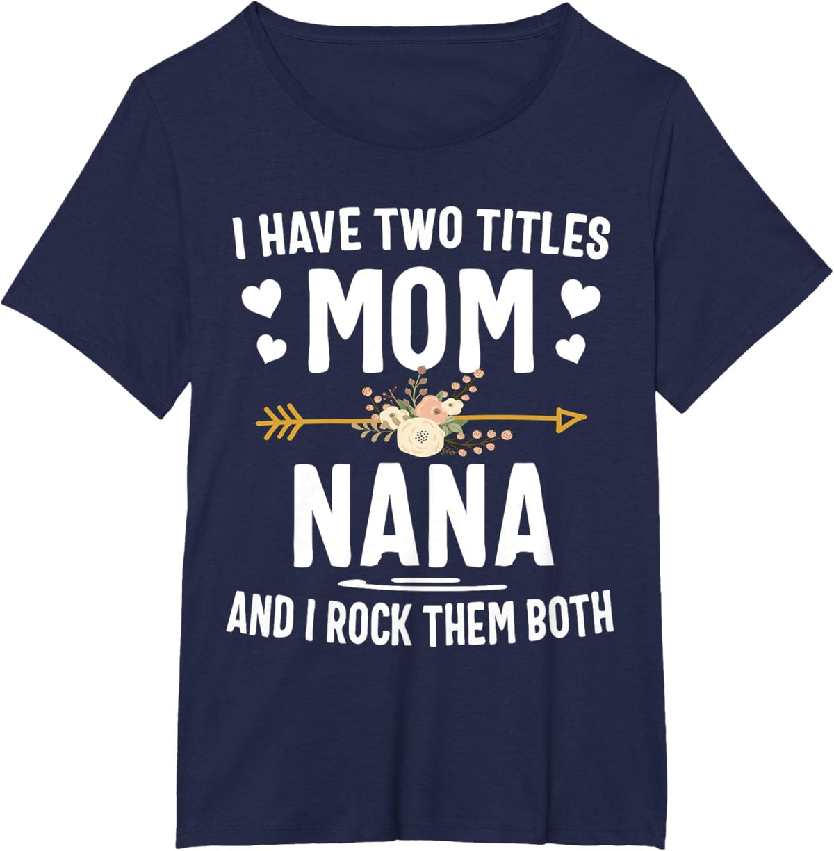 I Have Two Titles Mom And Nana Shirt Mothers Day Gifts Mother Shirt