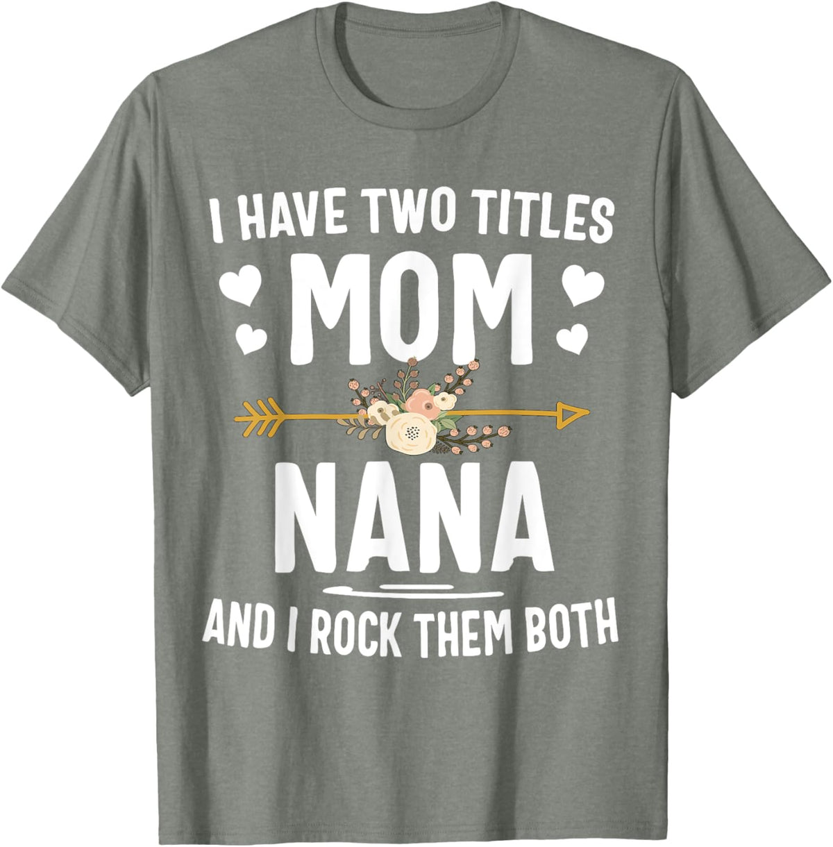 I Have Two Titles Mom And Nana Shirt Mothers Day Gifts Mother Shirt