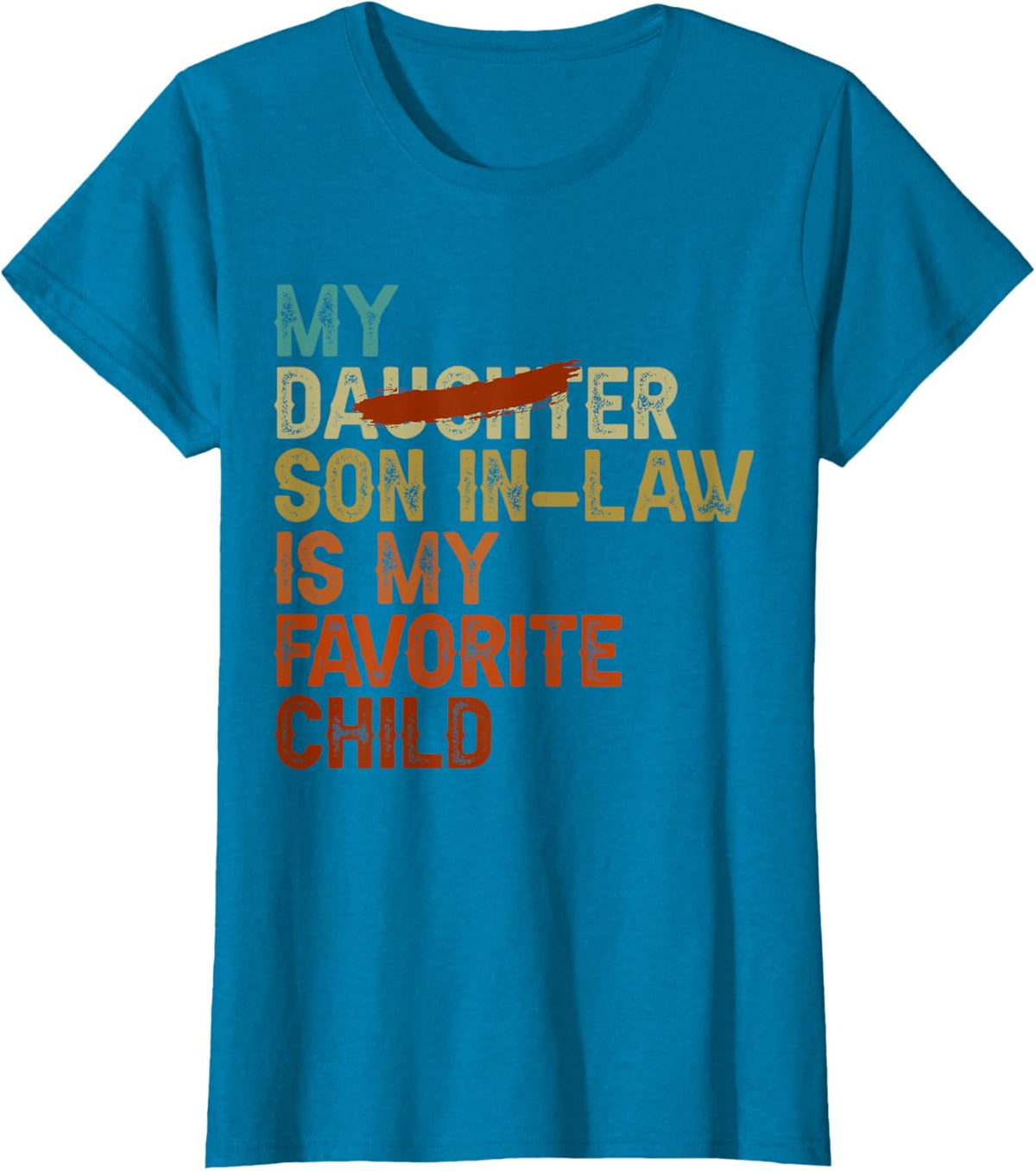 My Son In Law Is My Favorite Child Funny - Replaced Daughter