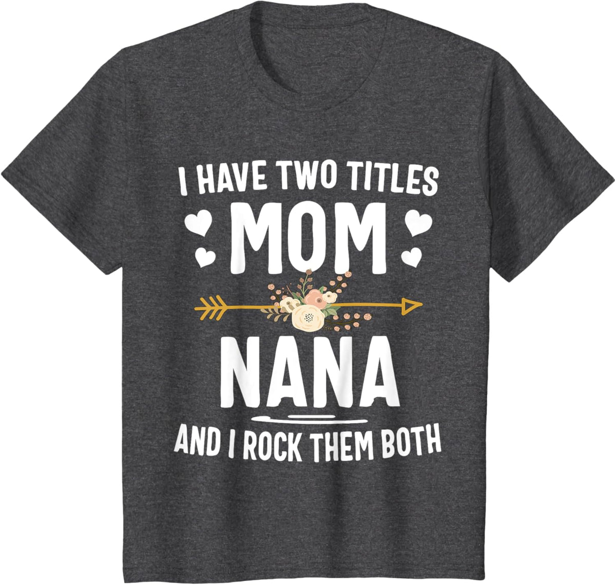 I Have Two Titles Mom And Nana Shirt Mothers Day Gifts Mother Shirt