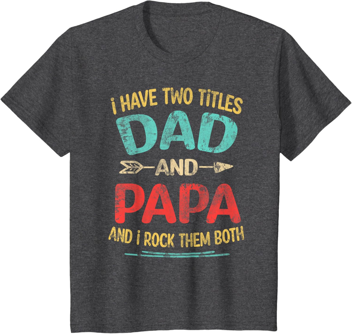 I Have Two Titles Dad And Papa Funny Father&#39;s Day Dad Gift