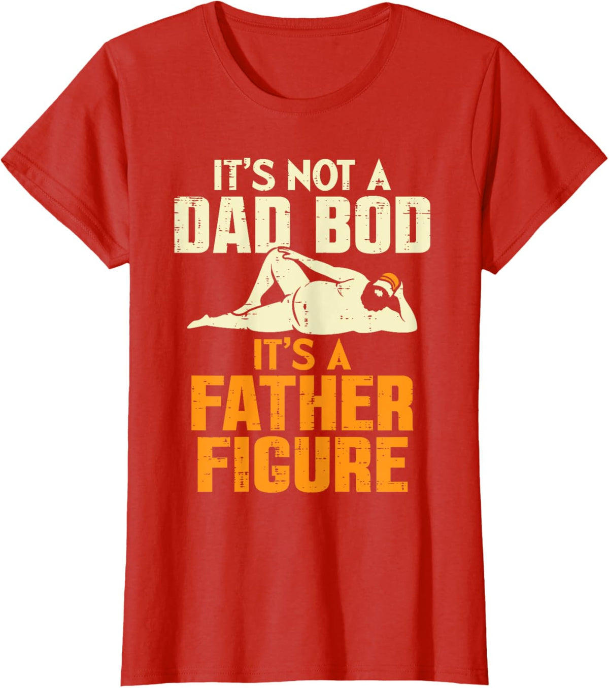 Not Dad Bod Its A Father Figure Funny Fathers Day Daddy Papa