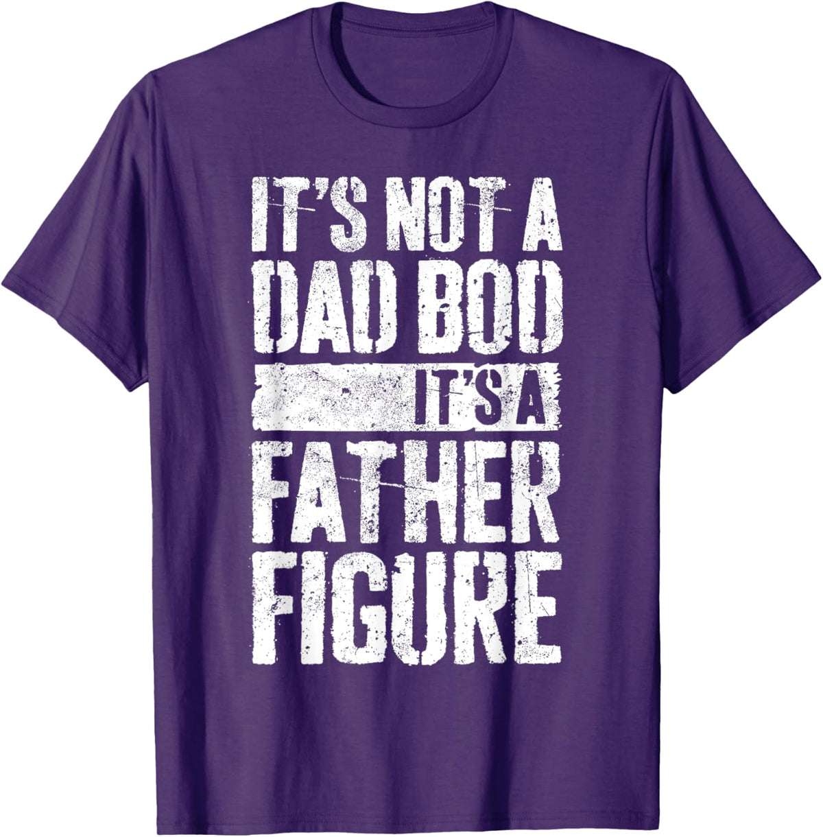 It&#39;s Not A Dad Bod It&#39;s A Father Figure Shirt Fathers Day