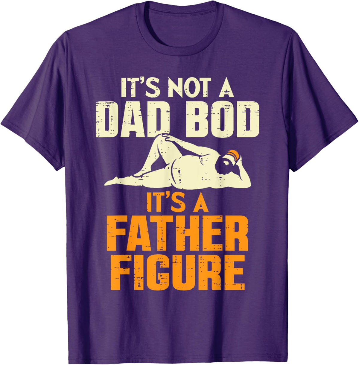 Not Dad Bod Its A Father Figure Funny Fathers Day Daddy Papa