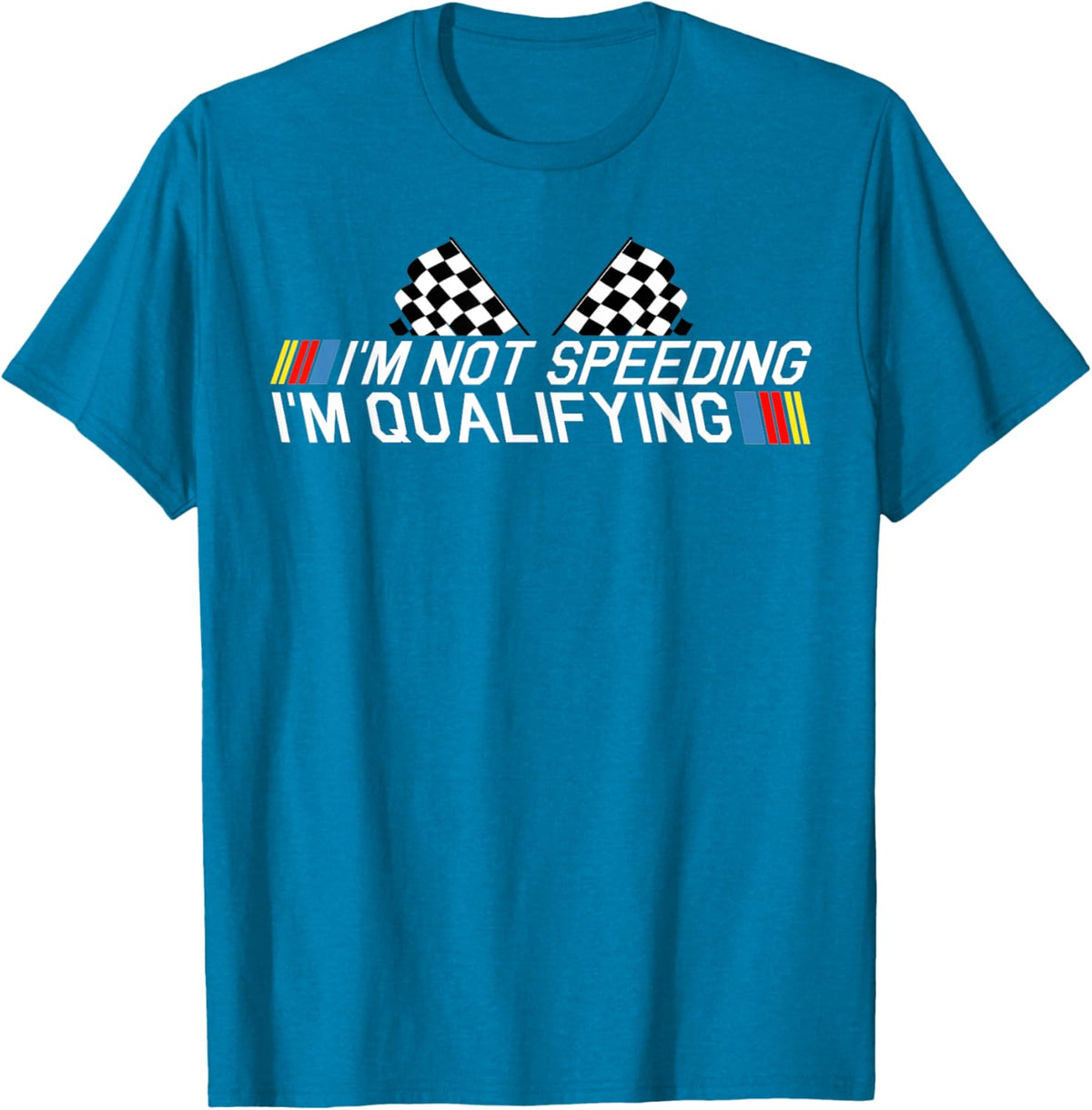 Im Not Speeding Im Qualifying T Shirt Race Track Fathers Day