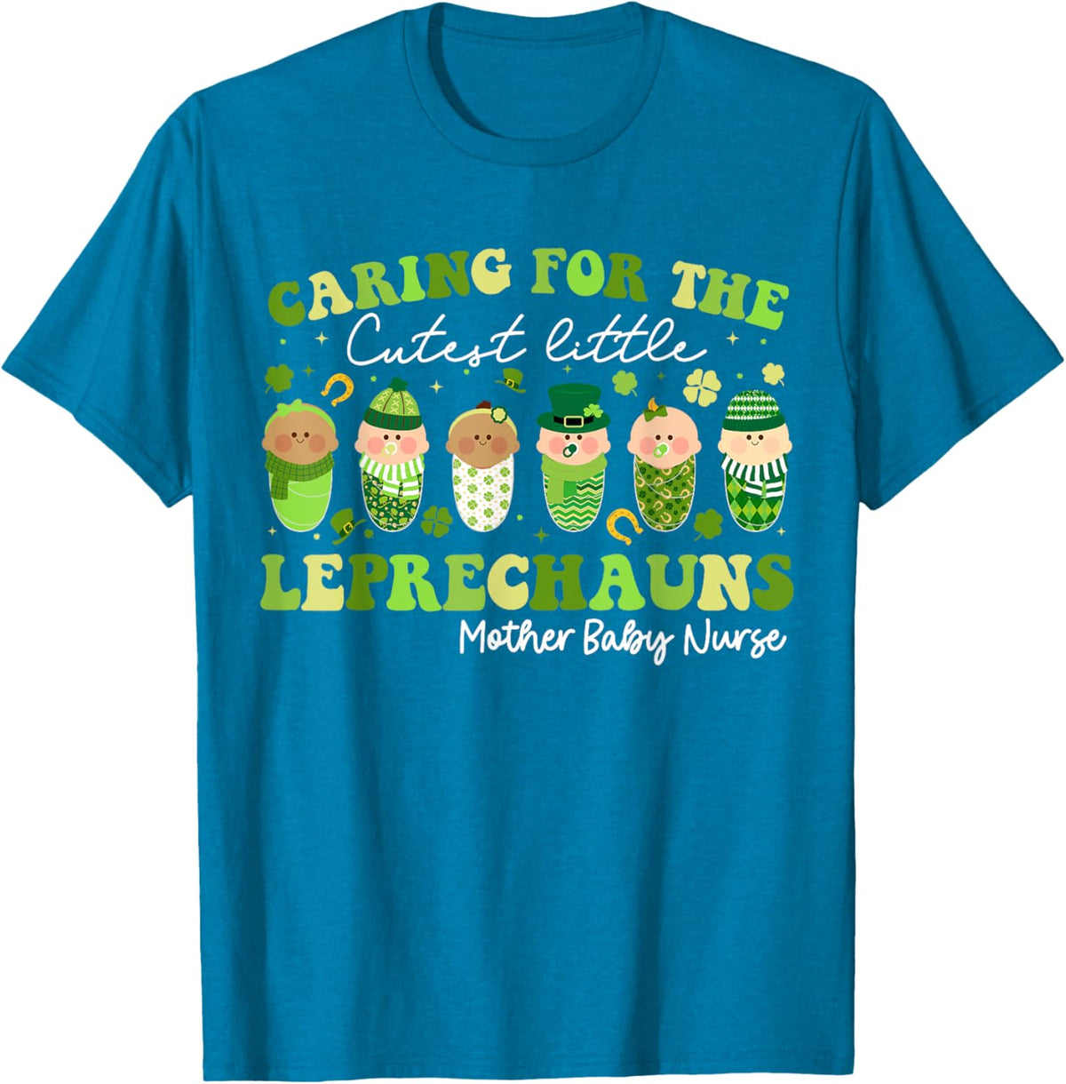 Care For Little Leprechauns Mother Baby Nurse St Patricks Mother Shirt
