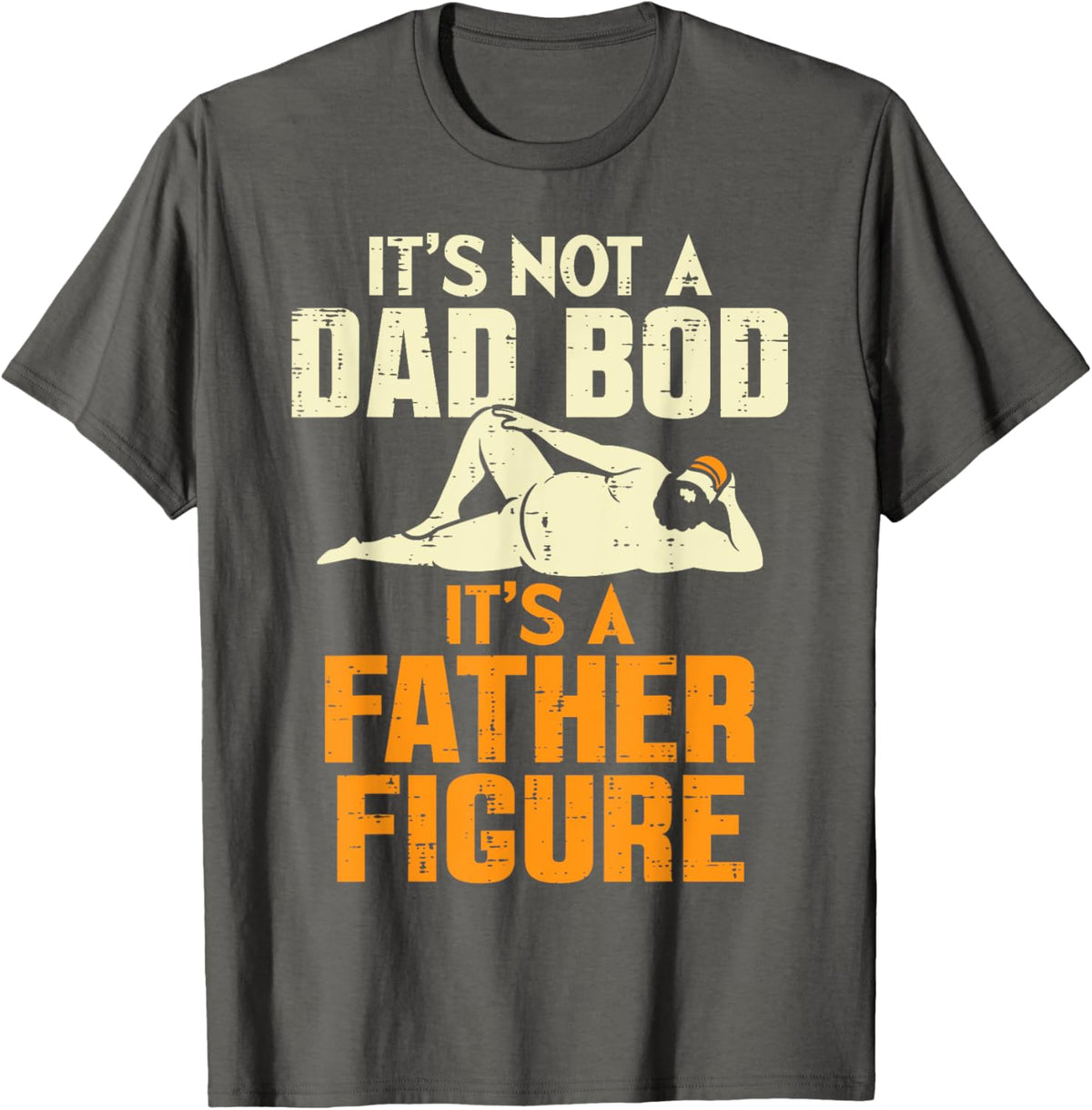 Not Dad Bod Its A Father Figure Funny Fathers Day Daddy Papa