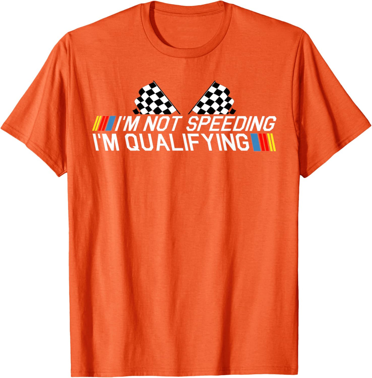Im Not Speeding Im Qualifying T Shirt Race Track Fathers Day