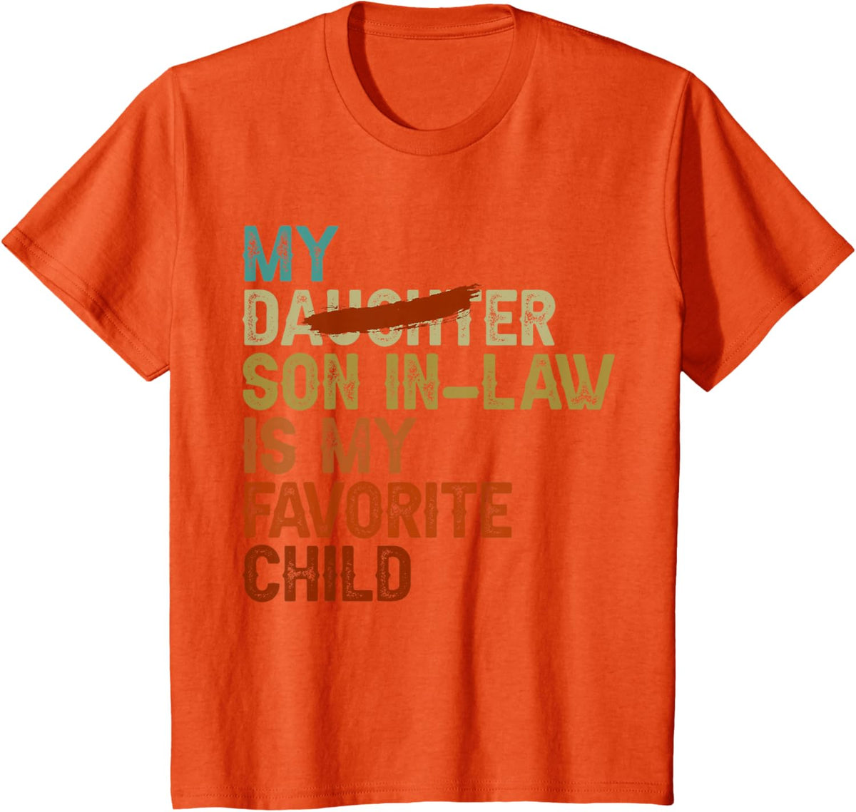 My Son In Law Is My Favorite Child Funny - Replaced Daughter