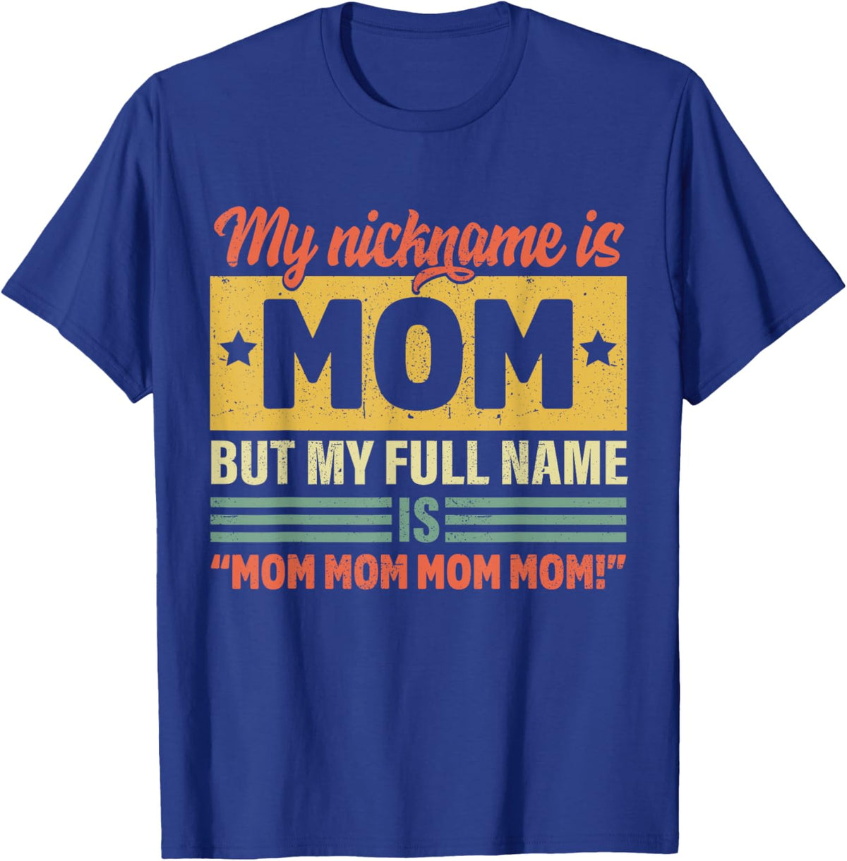 My Nickname Is Mom But My Full name Is Mom Mother&#39;s day