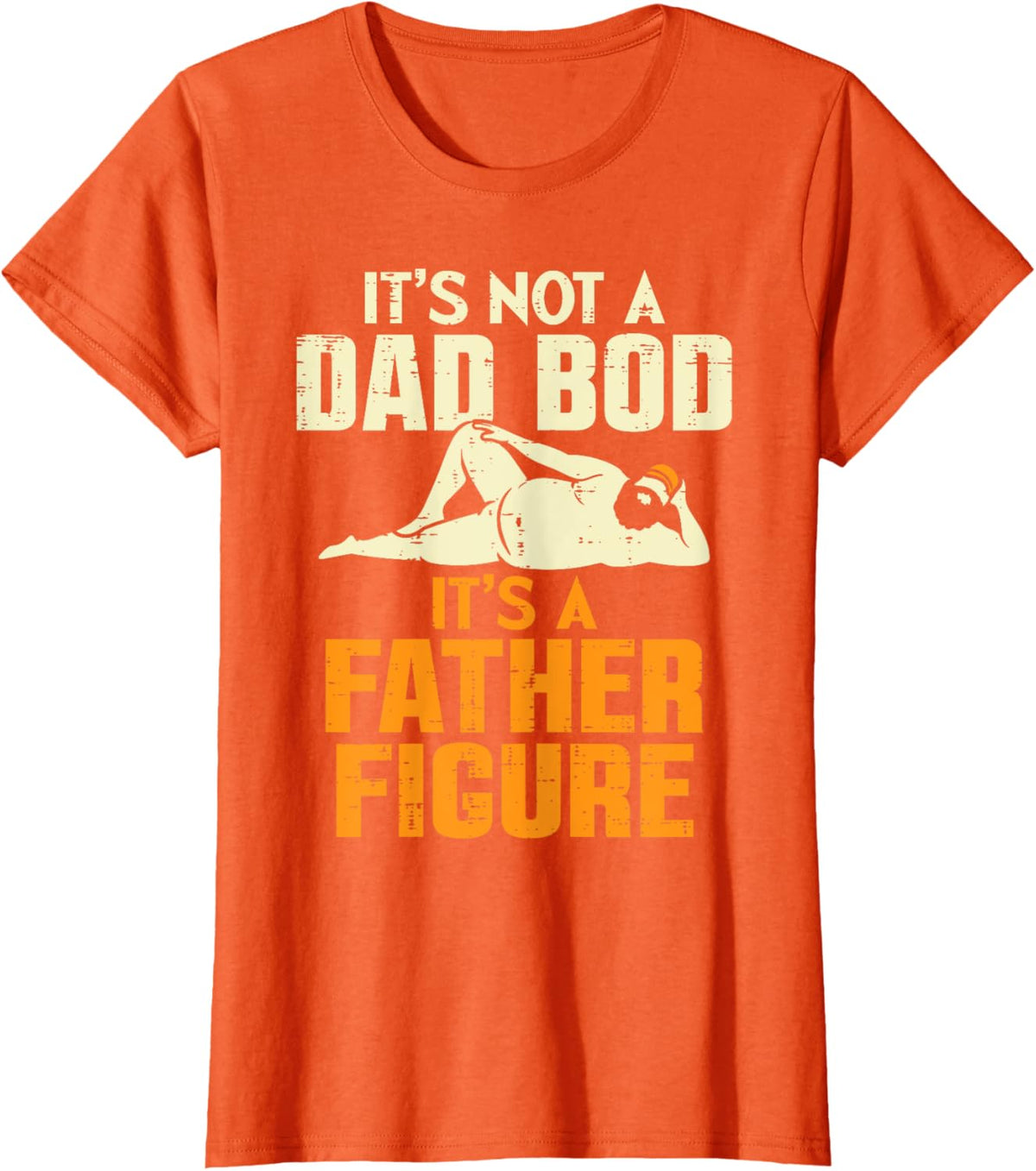 Not Dad Bod Its A Father Figure Funny Fathers Day Daddy Papa