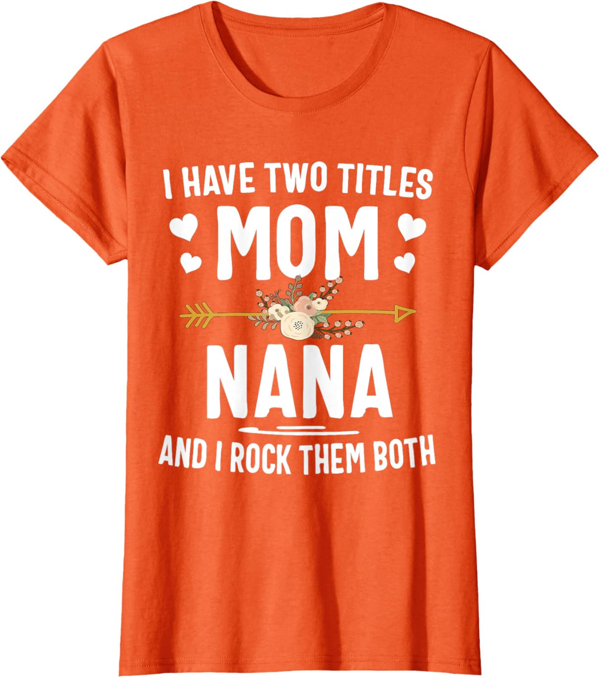 I Have Two Titles Mom And Nana Shirt Mothers Day Gifts Mother Shirt