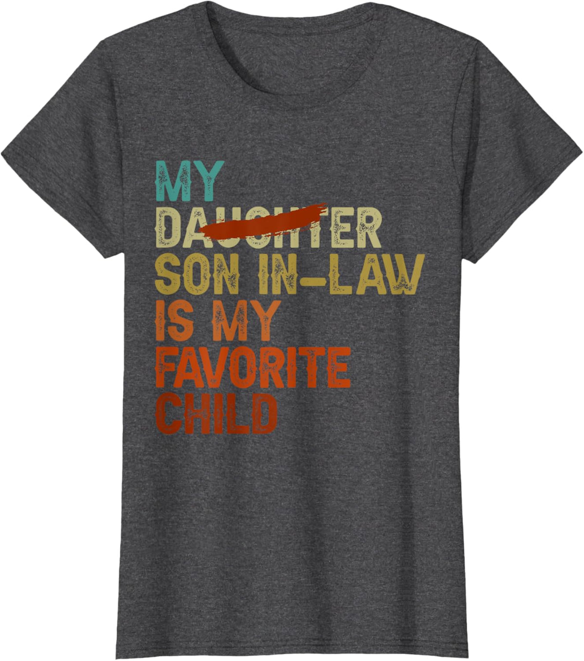 My Son In Law Is My Favorite Child Funny - Replaced Daughter