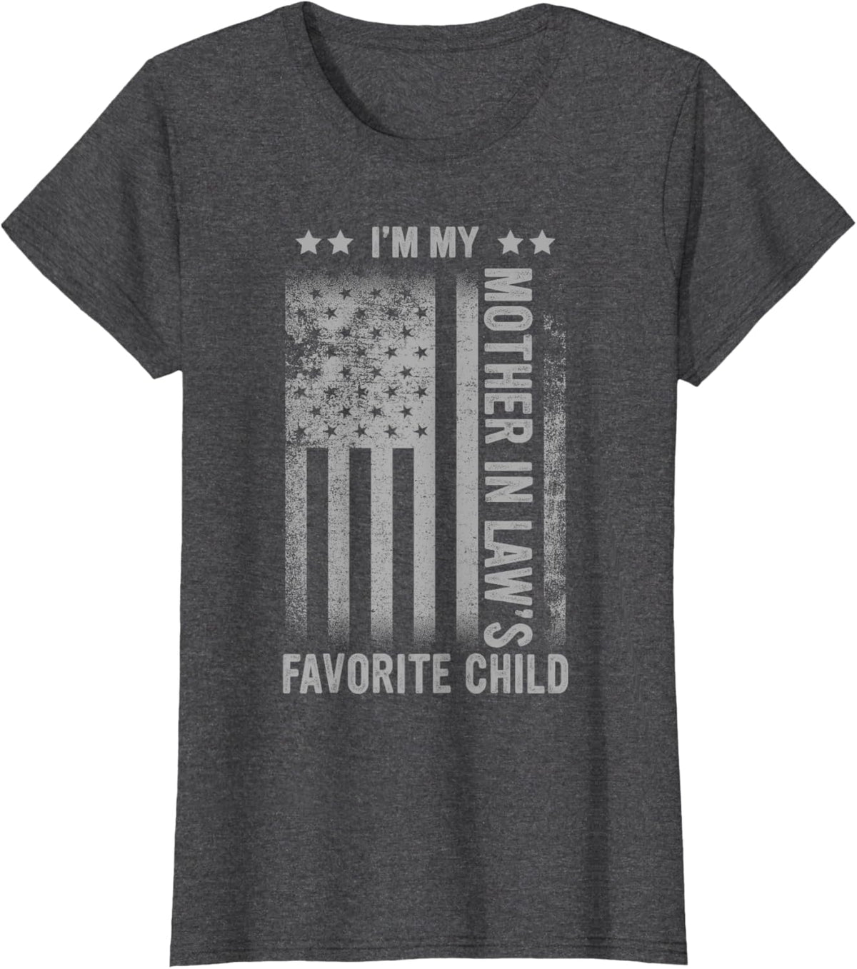 I&#39;m My Mother In Law&#39;s Favorite Child Funny Men Father&#39;s Day