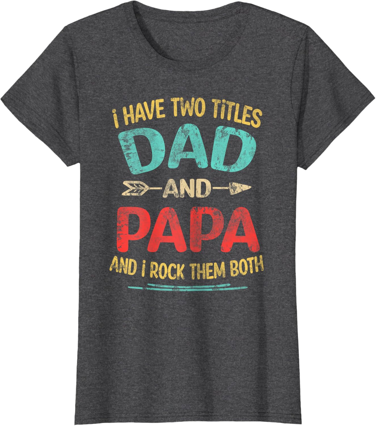 I Have Two Titles Dad And Papa Funny Father&#39;s Day Dad Gift
