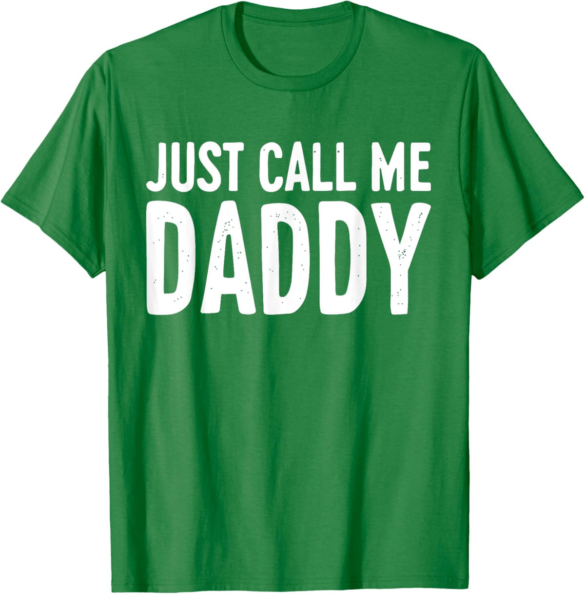 Just Call Me Daddy Shirt Dad Men Fathers Day