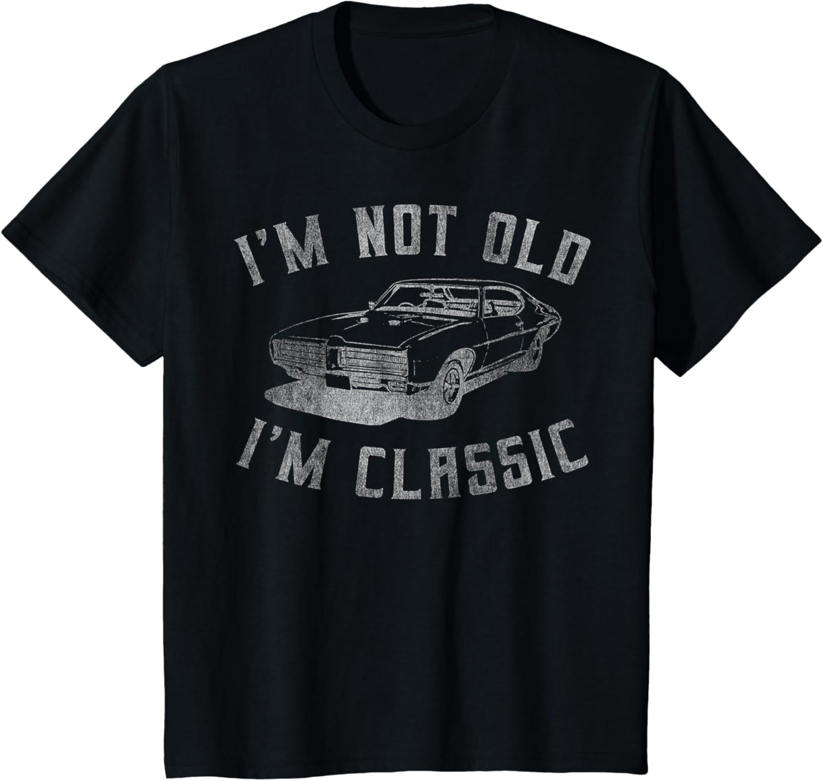 I&#39;m Not Old I&#39;m Classic Funny Car Graphic - Mens &amp; Womens Short Sleeve