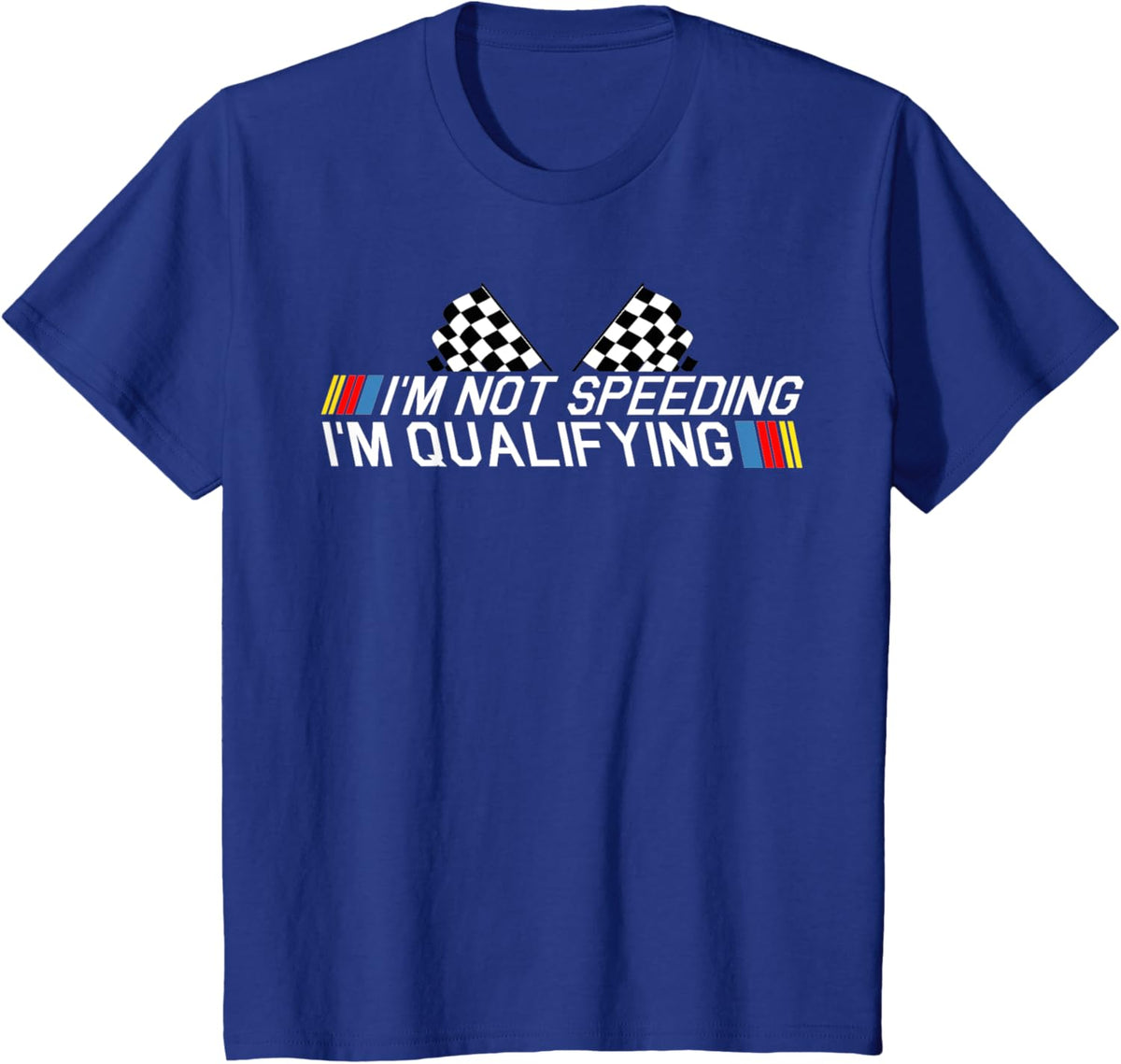 Im Not Speeding Im Qualifying T Shirt Race Track Fathers Day