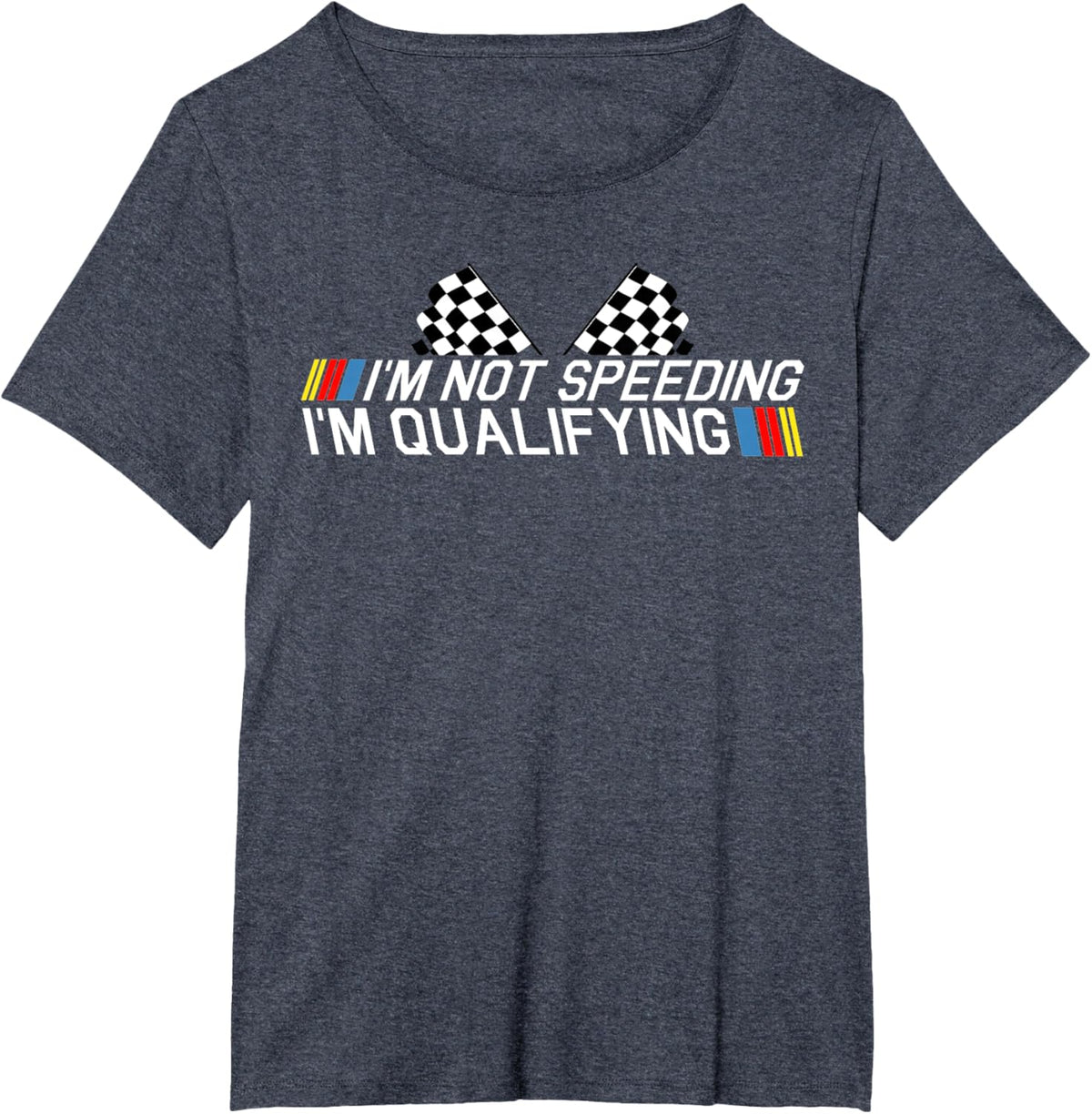 Im Not Speeding Im Qualifying T Shirt Race Track Fathers Day