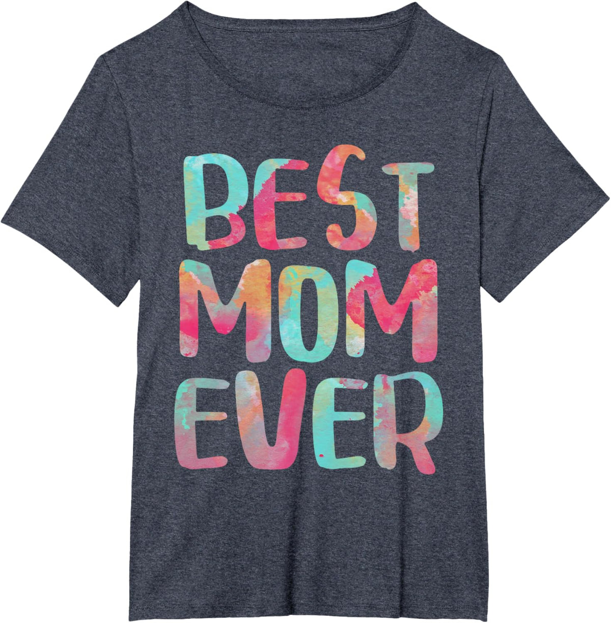 Best Mom Ever T-Shirt Mother&#39;s Day Shirt