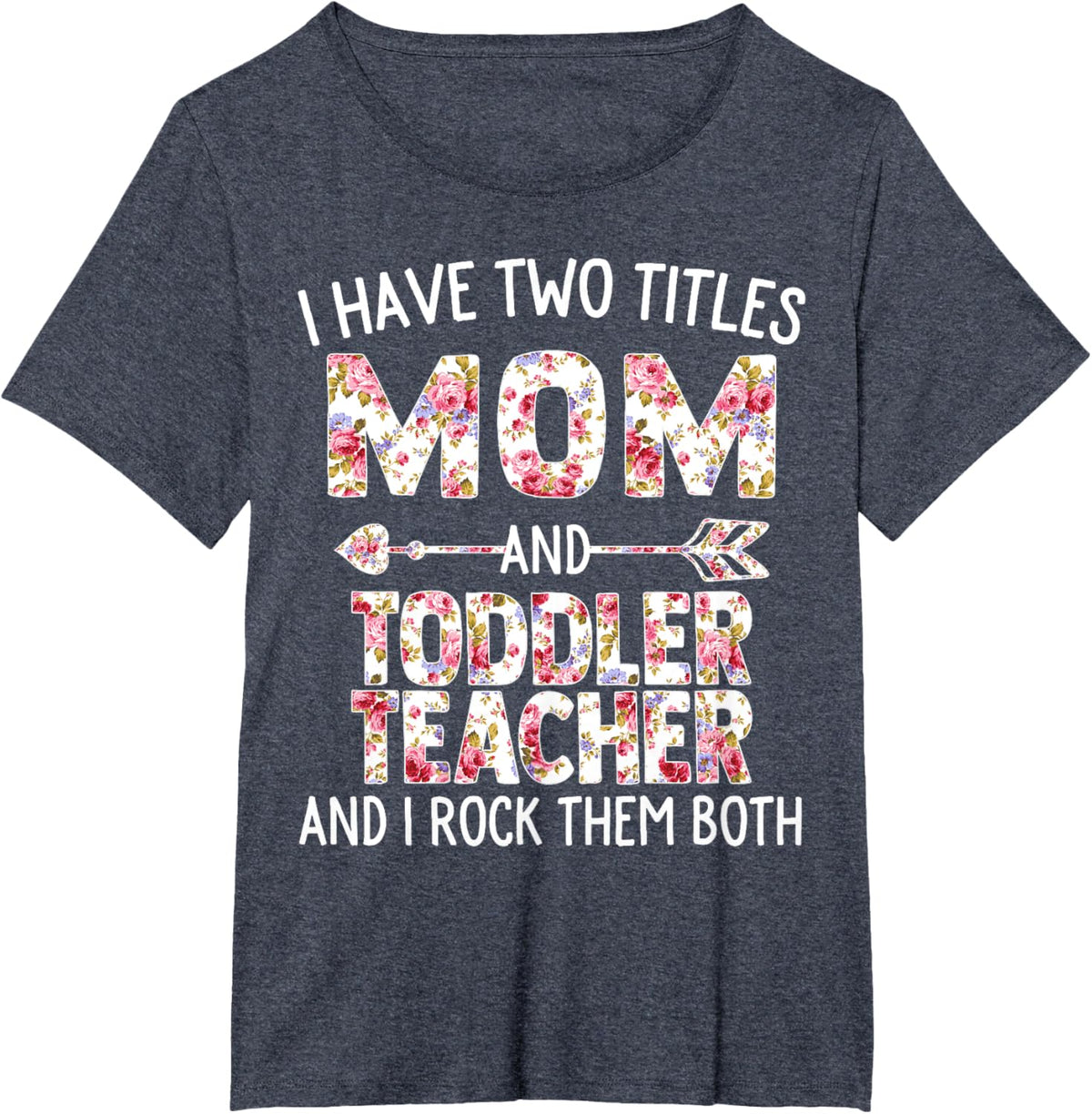 I Have Two Titles Mom &amp; Toddler Teacher Mothers Day Flower