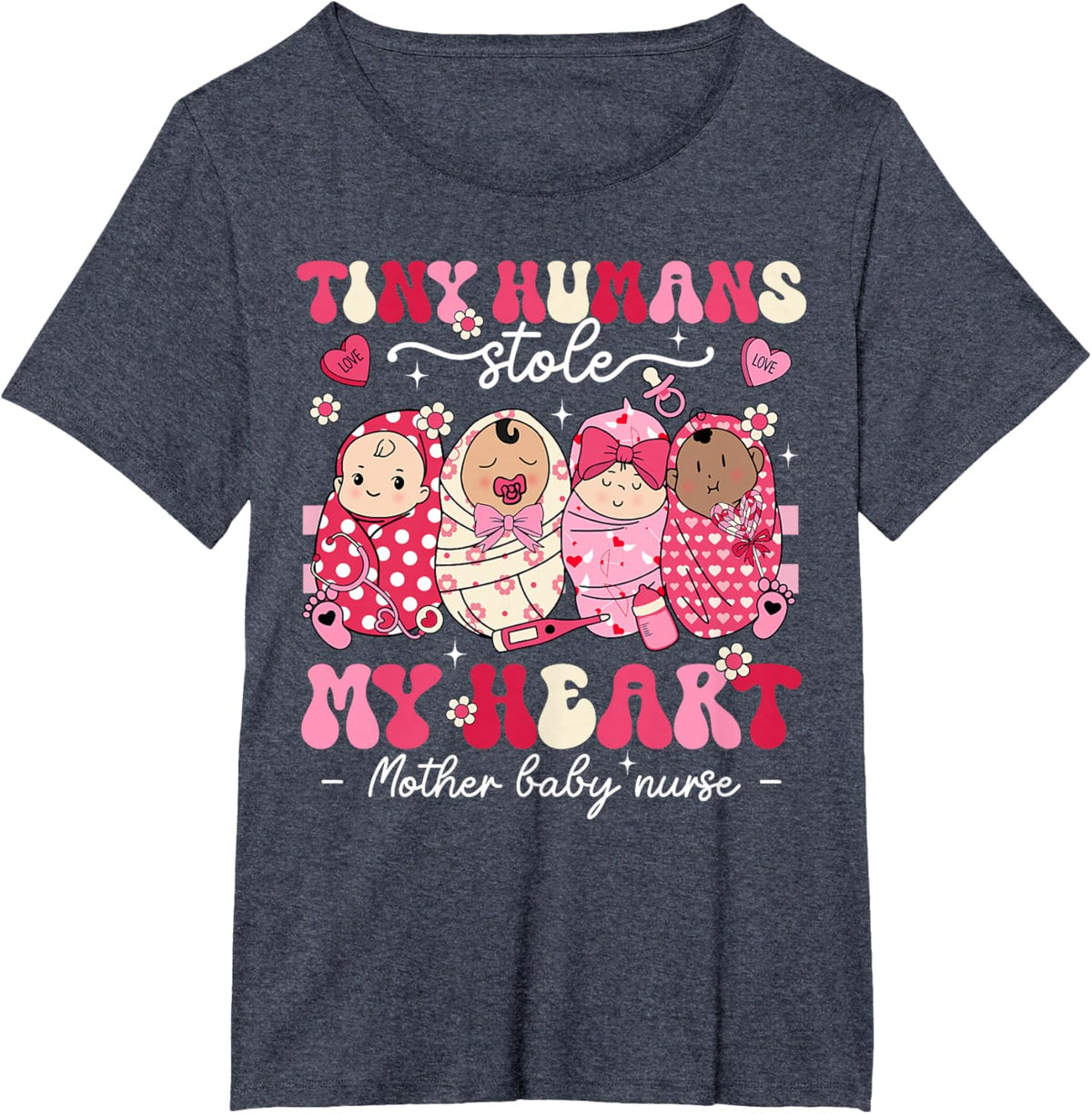 Mother Baby Nurse Tiny Humans Stole My Heart Valentines Day Mother Shirt