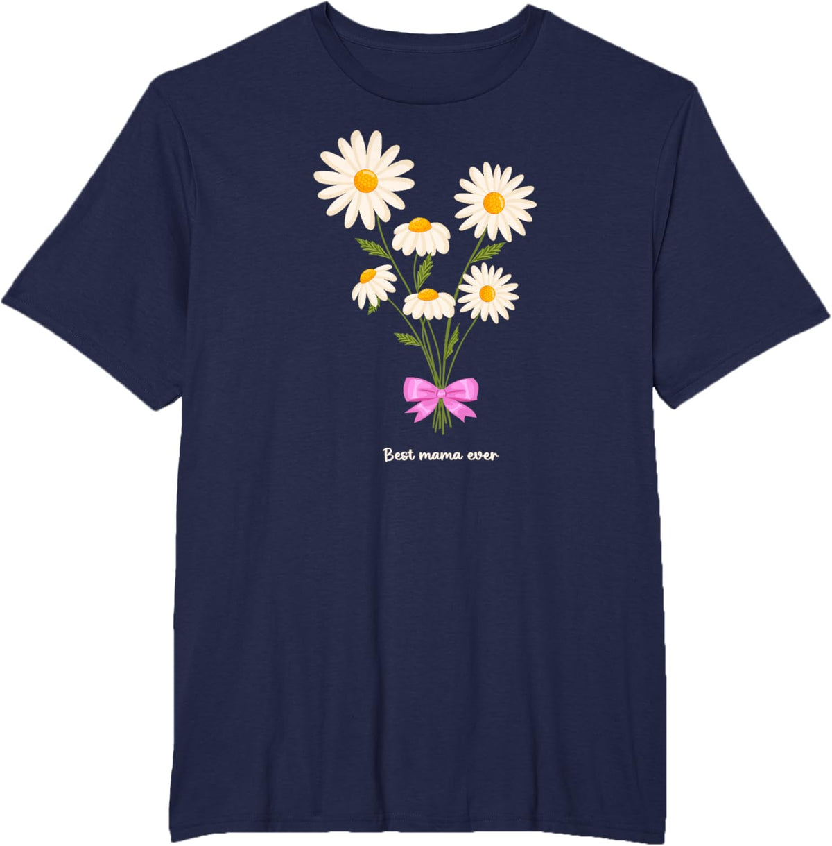 Best Mama Ever Mom Daisy Flower Mama Mother&#39;s Day