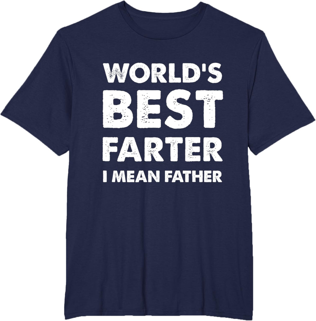 Father&#39;s Day Retro Dad World&#39;s Best Farter I Mean Father