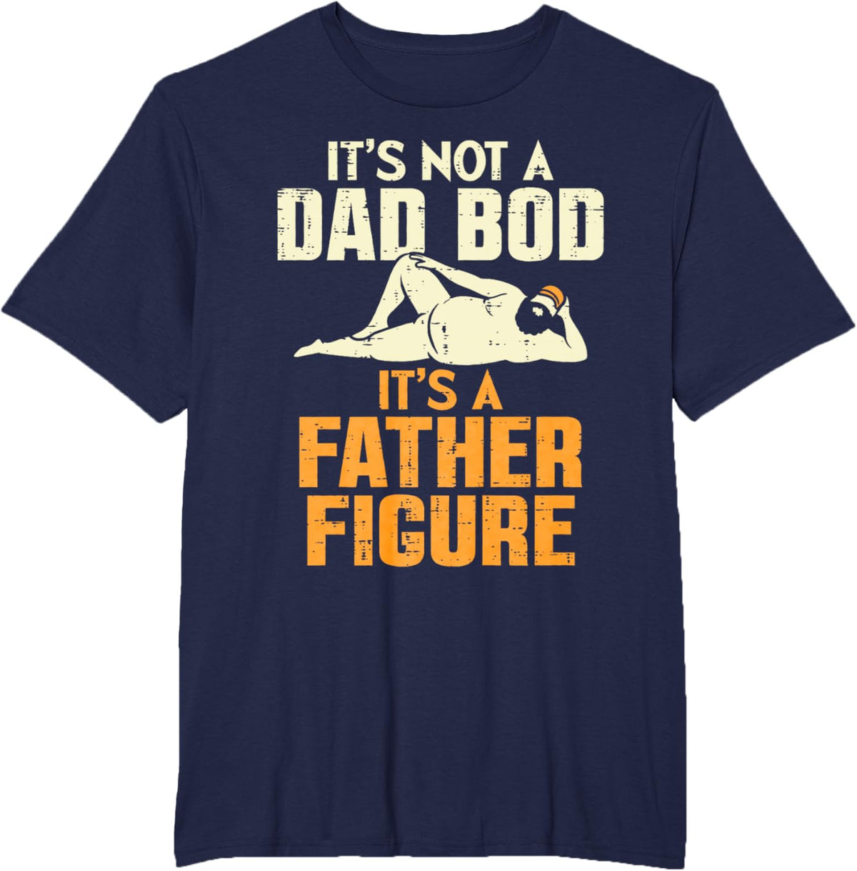 Not Dad Bod Its A Father Figure Funny Fathers Day Daddy Papa