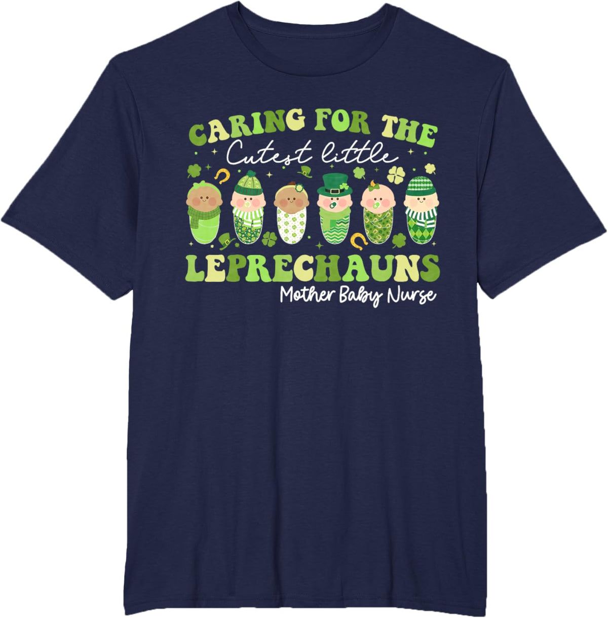 Care For Little Leprechauns Mother Baby Nurse St Patricks Mother Shirt