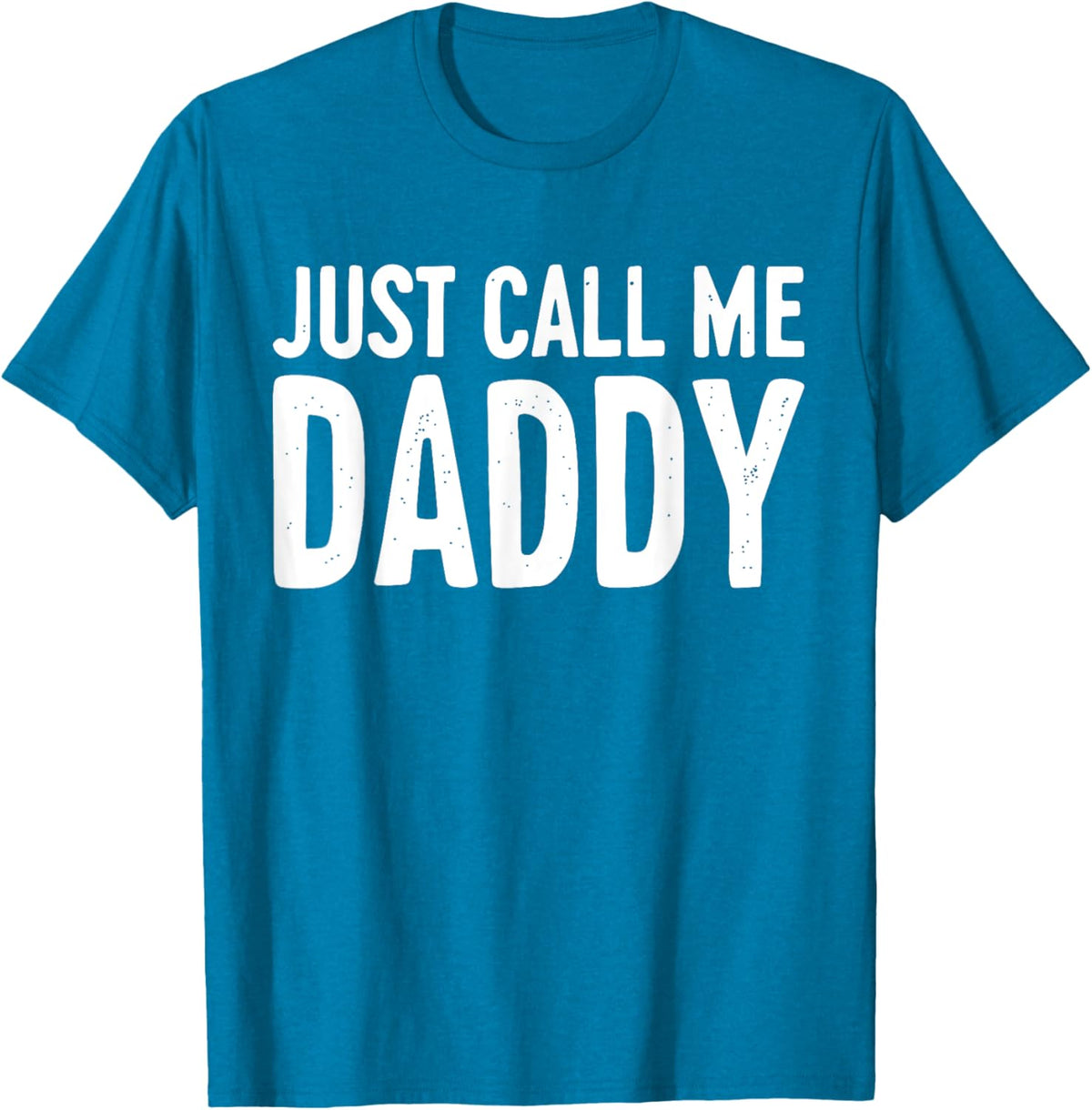 Just Call Me Daddy Shirt Dad Men Fathers Day