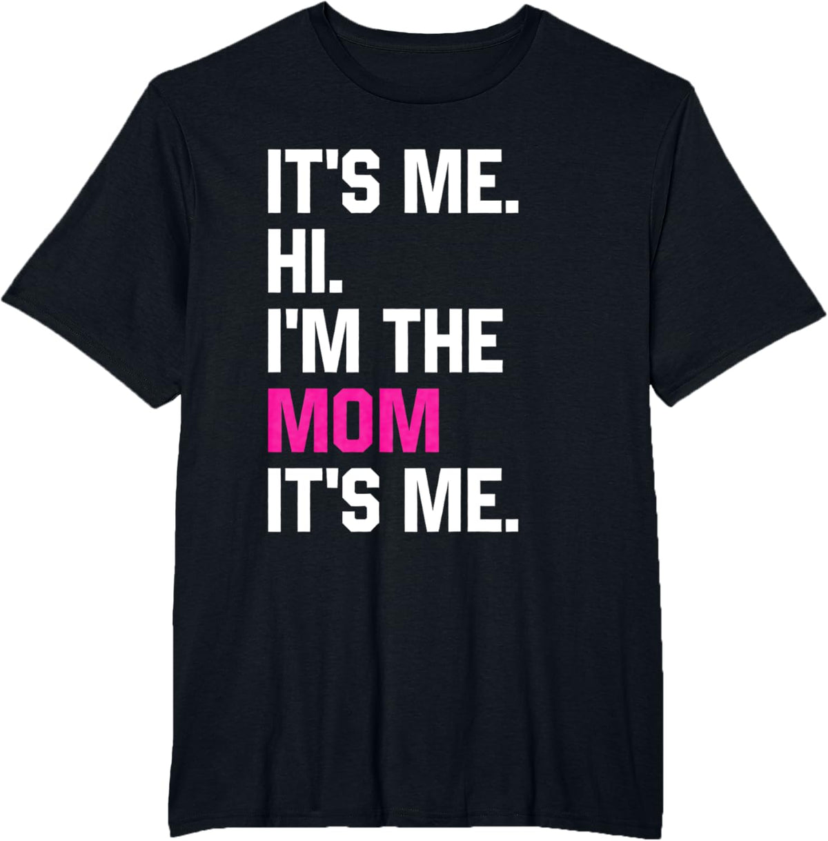 Mothers Day Funny Its Me Hi Im The Mom Its Me