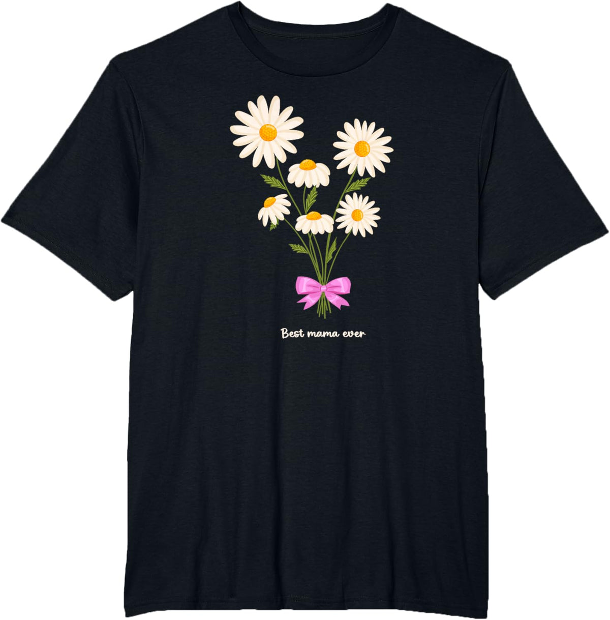 Best Mama Ever Mom Daisy Flower Mama Mother&#39;s Day
