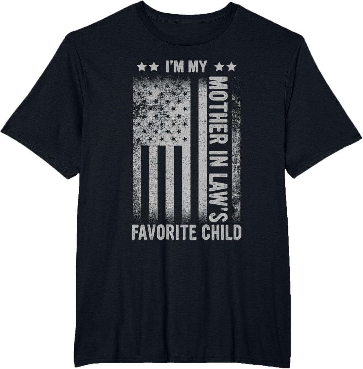 I&#39;m My Mother In Law&#39;s Favorite Child Funny Men Father&#39;s Day