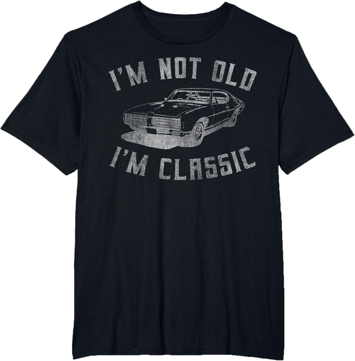 I&#39;m Not Old I&#39;m Classic Funny Car Graphic - Mens &amp; Womens Short Sleeve