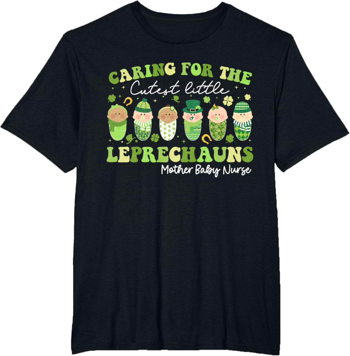 Care For Little Leprechauns Mother Baby Nurse St Patricks Mother Shirt