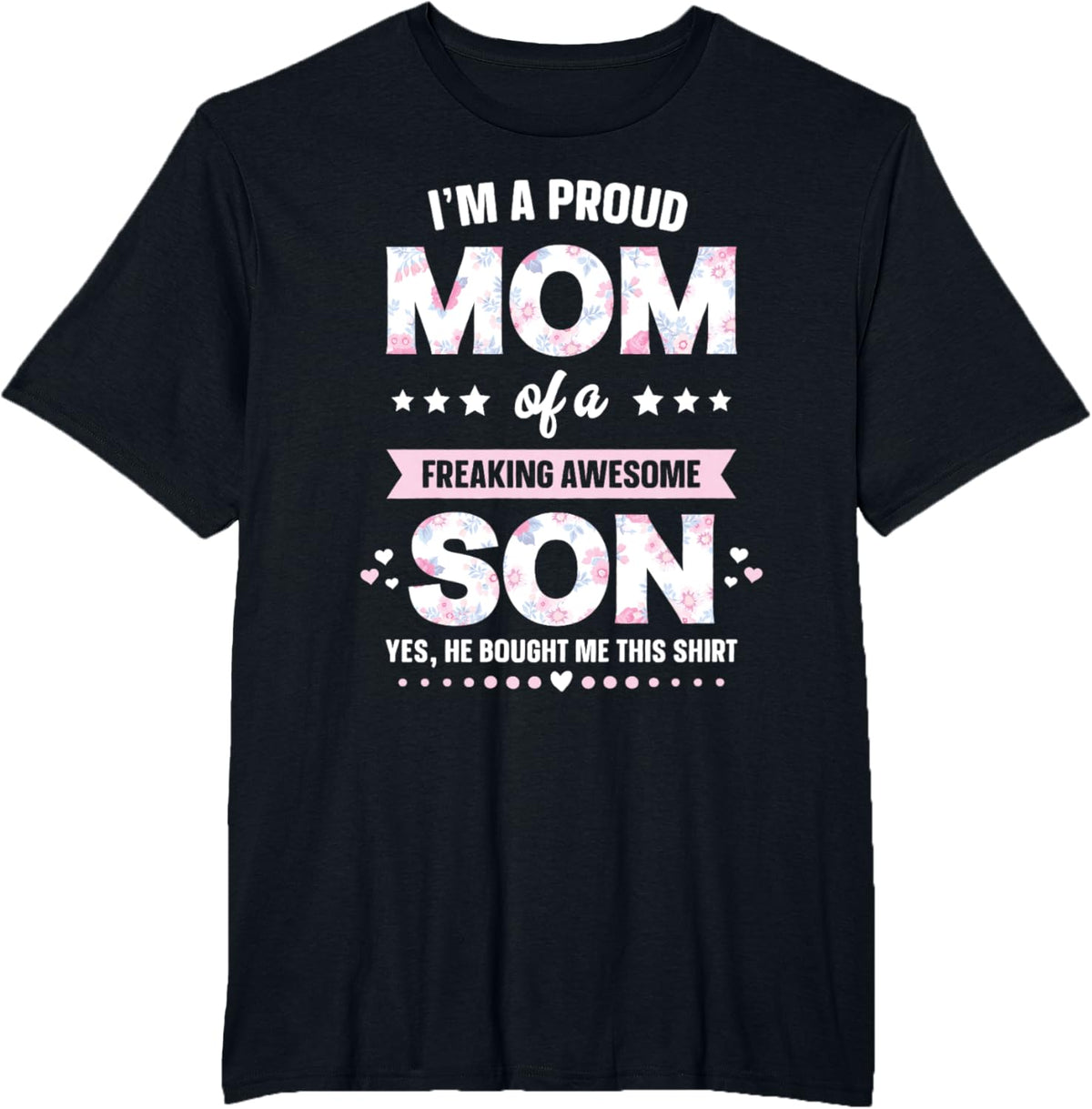 I&#39;m A Proud Mom Shirt Gift From Son To Mom Funny Mothers Day Mother Shirt