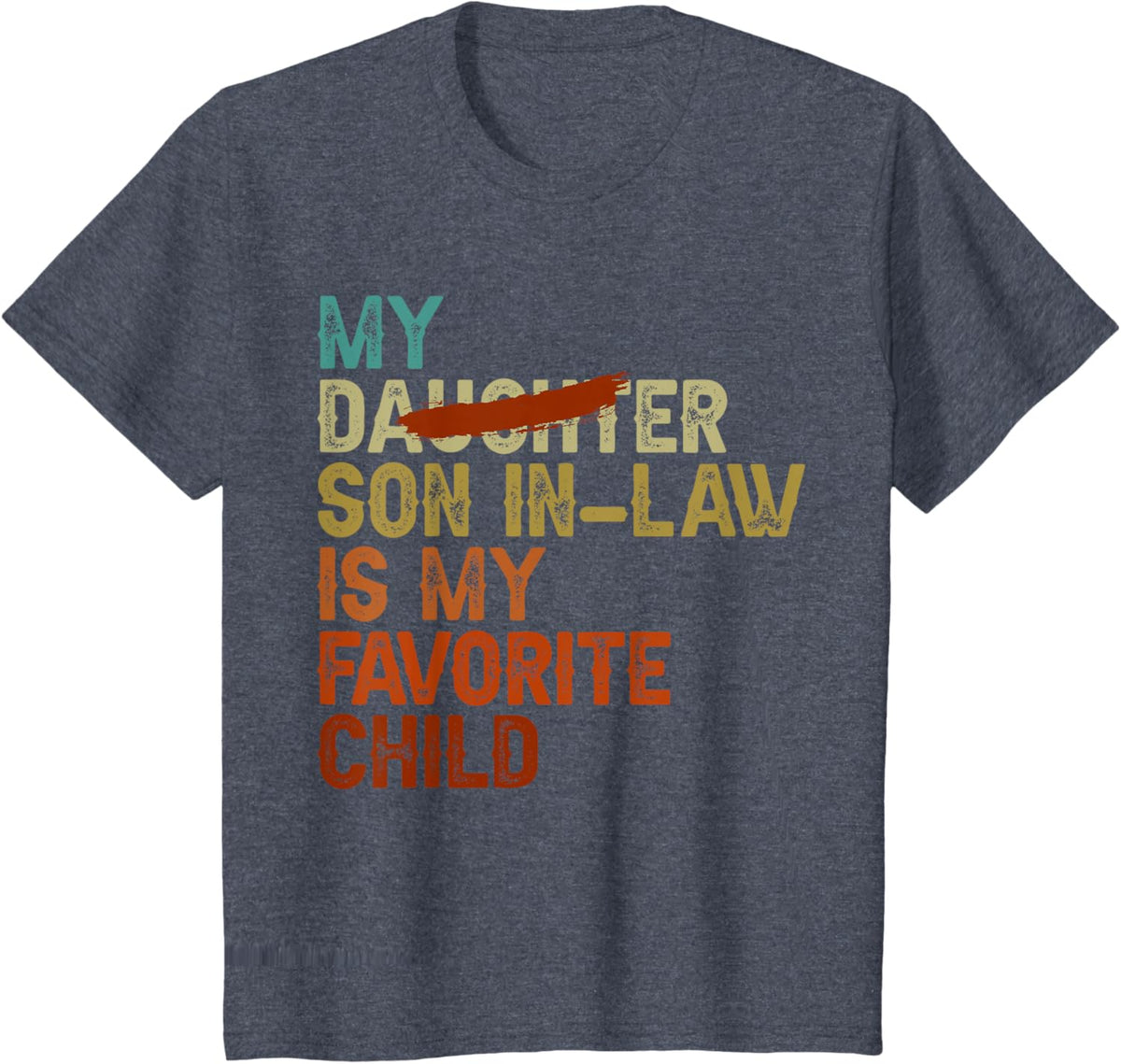 My Son In Law Is My Favorite Child Funny - Replaced Daughter