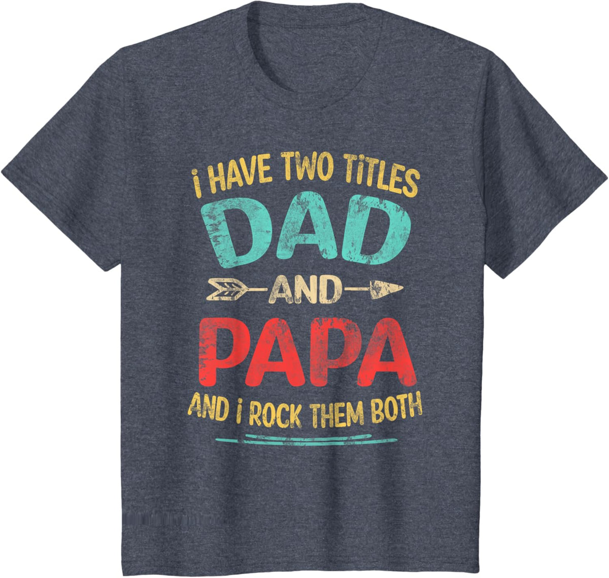 I Have Two Titles Dad And Papa Funny Father&#39;s Day Dad Gift