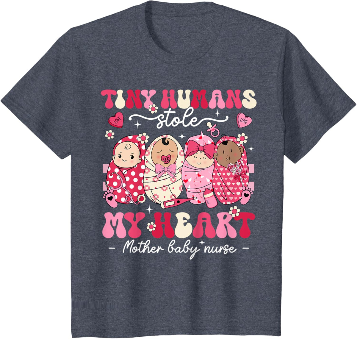 Mother Baby Nurse Tiny Humans Stole My Heart Valentines Day Mother Shirt