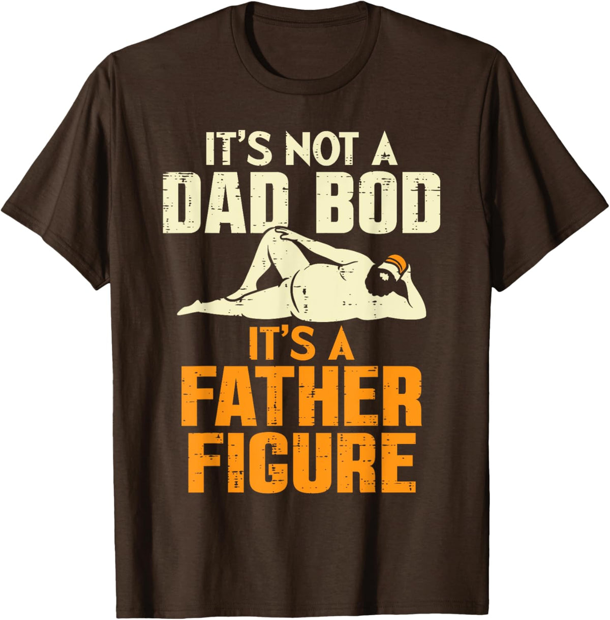 Not Dad Bod Its A Father Figure Funny Fathers Day Daddy Papa