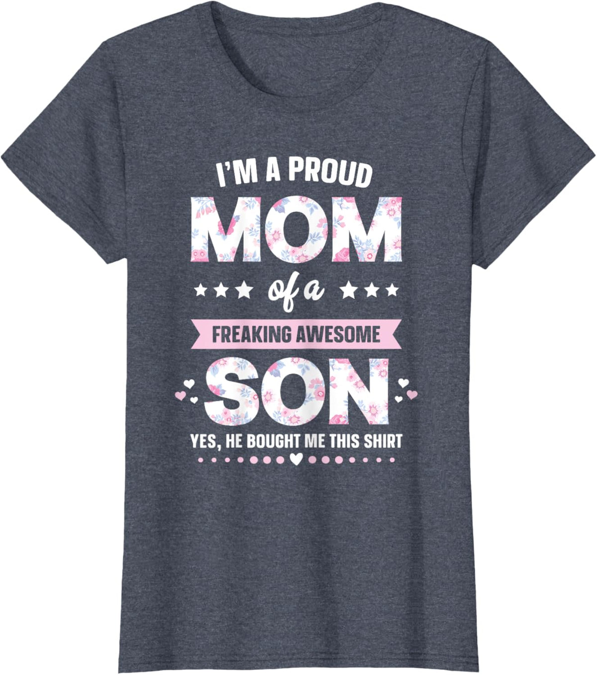 I&#39;m A Proud Mom Shirt Gift From Son To Mom Funny Mothers Day Mother Shirt